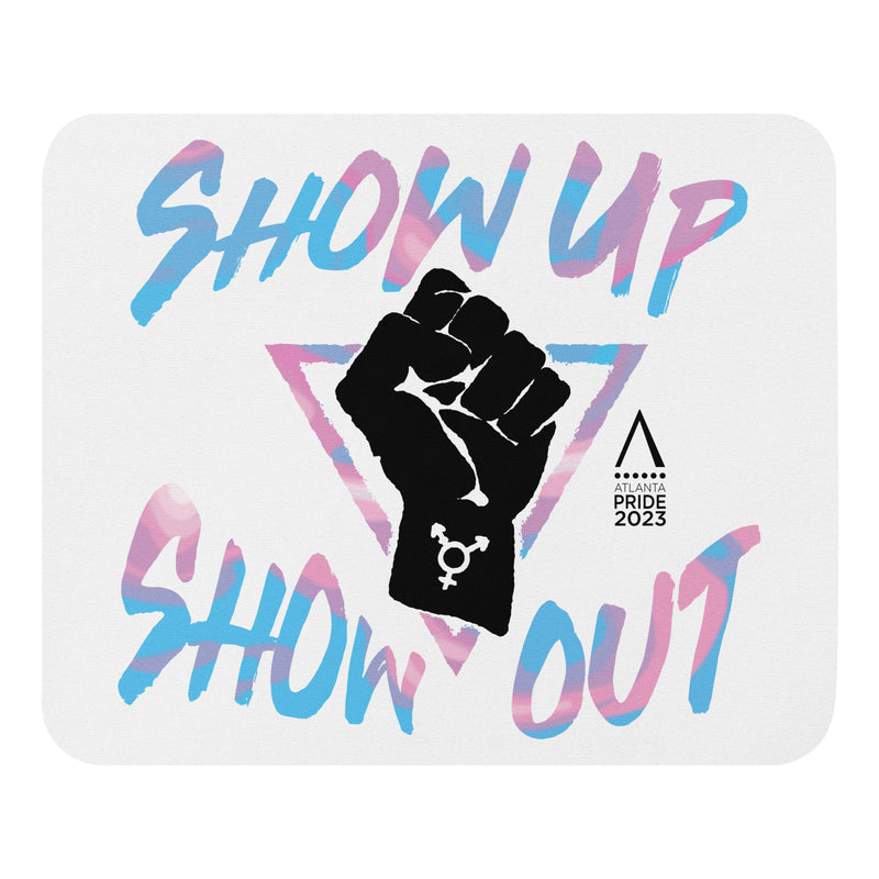 Trans Show Up Show Out Mouse pad