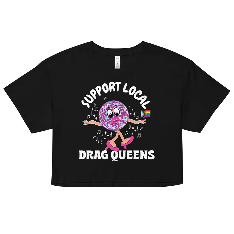 Support Local Drag Queens Crop Top