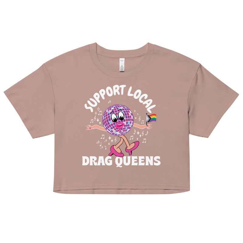 Support Local Drag Queens Crop Top